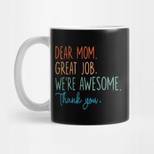 Dear Mom Great Job We're Awesome Mother's day Mug